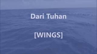 WINGS  Dari Tuhan  Lirik  Lyrics On Screen [upl. by Stichter215]