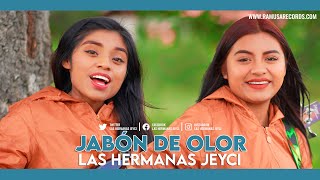 Jabón de Olor  Las Hermanas Jeyci Official Video [upl. by Weslee957]