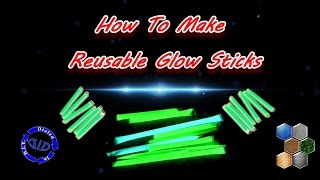 Make Reusable Glow Sticks [upl. by Vic738]