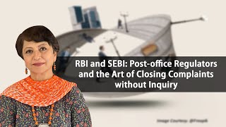 RBI and SEBI Postoffice Regulators and the Art of Closing Complaints without Inquiry [upl. by Nibur]