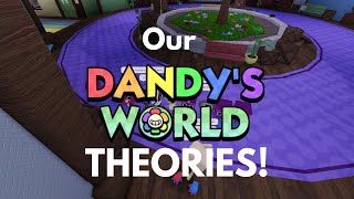 Our Theories on Dandy’s World [upl. by Ardnuyek497]