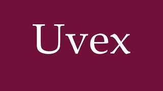 How to Pronounce Uvex Correctly in German [upl. by Charissa885]