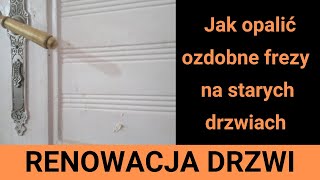 Jak opalić detale w starych drzwiach Opalanie drzwi renowacja drzwi drewnianych [upl. by Cathrine]