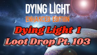 Dying Light 1 Modded Weapons Drop Pt 103 [upl. by Esenej]