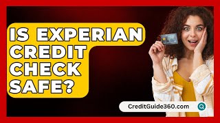 Is Experian Credit Check Safe  CreditGuide360com [upl. by Dorahs]