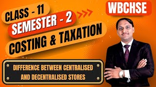 Difference Between Centralised amp Decentralised Stores  Costing for Class 11  Semester  2  WBCHSE [upl. by Minsat]