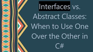 Interfaces vs Abstract Classes When to Use One Over the Other in C [upl. by Helena]