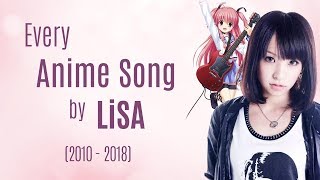 Every Anime Song by LiSA 20102018 [upl. by Ssilem]