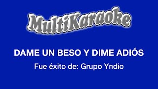 Dame Un Beso Y Dime Adiós  Multikaraoke  Fue Éxito de Grupo Yndio [upl. by Harahs]