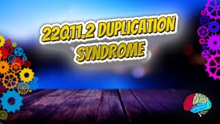 22q11 2 Duplication Syndrome 🔊 [upl. by Nikolas]