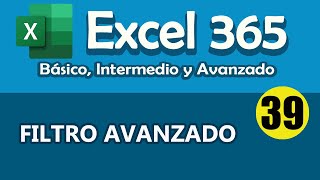 CURSO EXCEL 365 Filtro Avanzado Cap 39 [upl. by Ingunna539]