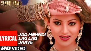 Jad Mehndi Lag Lag Jaave Lyrical  Singh Saab The Great  Sunny Deol  Urvashi Rautela [upl. by Adnowal]