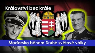 Království bez krále  Maďarsko během Druhé Světové Války [upl. by Fae]