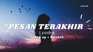 Pesan Terakhir  Lyodra  Speed up  Reverb [upl. by Norby]