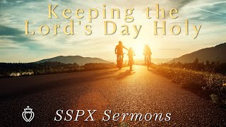 Keeping the Lords Day Holy  SSPX Sermons [upl. by Amrak966]