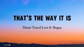 Thats The Way It Is  Music Travel Love ft Bugoy Drilon Cover Video lyrics [upl. by Hakym]