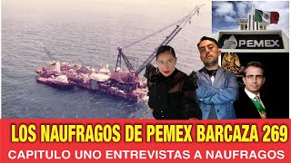 SERIE LOS NAUFRAGOS DE PEMEX LA BARCAZA 269 [upl. by Kaiulani]