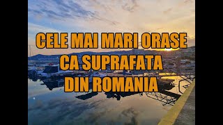 Cele mai mari orase ca suprafata din Romania [upl. by Ardyth876]