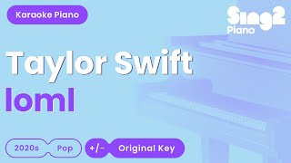 Taylor Swift  loml Piano Karaoke [upl. by Ulu984]