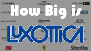 How Big is Luxottica [upl. by Ytomit]