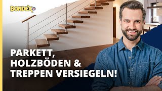 Wie versiegelt man Parkett Holzböden und Treppen  Anleitung  BONDEX [upl. by Yoshio]