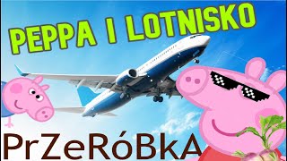 Peppa przeróbka lotnisko [upl. by Goodyear442]