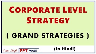 CORPORATE LEVEL STRATEGY IN HINDI  Grand Strategies  Strategic Management SM  BBAMBA  ppt [upl. by Nwahsat]