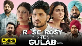 Rose Rosy Te Gulab 2024 Punjabi New Full Movie  Gurnam Bhullar  Maahi Sharma  Full Movie Review [upl. by Roid]