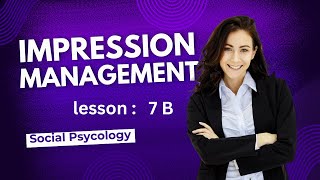 Impression management Social Psychology Lesson7B [upl. by Ottie462]