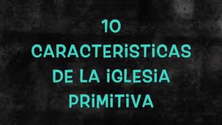 10 Caracteristicas de la iglesia primitiva Pastor Marco Angles [upl. by Acinemod]