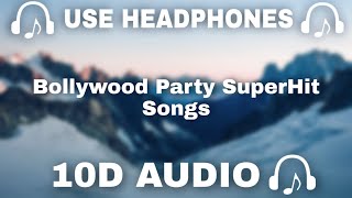 10D AUDIO Bollywood Party 10D Songs  Bollywood Party SuperHit Songs  10d Music 🎵  10D SOUNDS [upl. by Eirroc440]