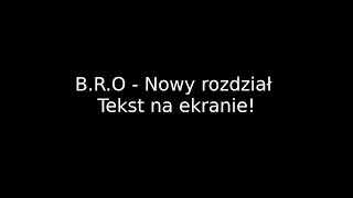 BRO  Nowy rozdział tekst na ekanie [upl. by Tobit]