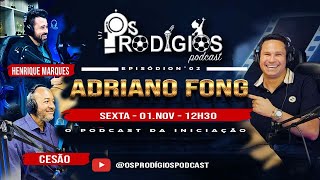 Adriano Fong Os Prodígios Podcast  EP 02 [upl. by Schlesinger]