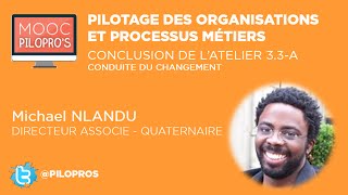 PILOPROs  M33A  Conclusion atelier  Conduite du changement  Michael NLANDU  Quaternaire [upl. by Akyre68]