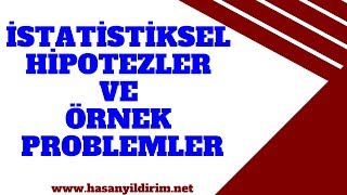 İstatistiksel Hipotez Tanımı Hipotez Türleri ve Örnek Problemler [upl. by Snyder]