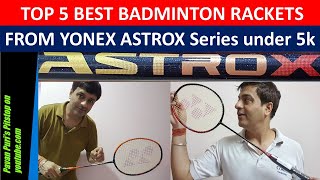 TOP 5 BEST Badminton Rackets from YONEX Astrox Series under 5K in March21Hindi [upl. by Gnehp38]