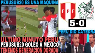 QUE TAL PARTIDAZO PERUSUB20 GOLEO 5  0 A MEXICO QUE GRAN GENERACION TIENE PERU ES EL FUTURO [upl. by Nawad97]