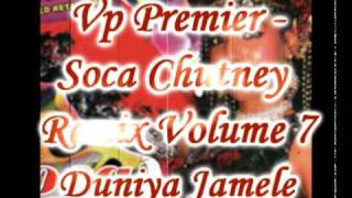 Vp Premier  Duniya Jamalay  Soca Chutney Remix Volume 7 [upl. by Uird]