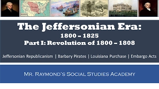 Jeffersonian Era Part I  1800  1808  Thomas Jeffersons Presidency [upl. by Hackney]