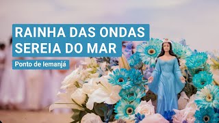 Rainha das Ondas Sereia do Mar com letra  Ponto cantado de Iemanjá [upl. by Idnahr]