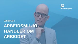 Webinar Arbeidsmiljø handler om arbeid [upl. by Vivien441]