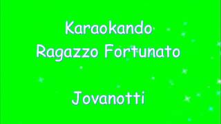 Karaoke Italiano  Ragazzo Fortunato  Jovanotti  Lorenzo Cherubinini  Testo [upl. by Lahcim]