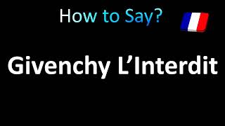 How to Pronounce Givenchy L’Interdit [upl. by Barnes]