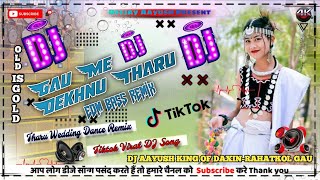 Old is Gold Tiktok Viral✓Gaume Dekhnu✓Full Hard Edm Bass Tharu Mix DJ Aayush King Of DaxinRahatkol [upl. by Lyndsie]