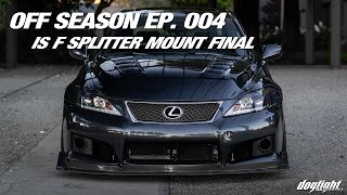 Off Season Episode 004  IS F Interior Changes and Splitter Project Final [upl. by Briney]