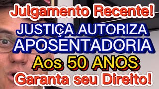 PERMITIDA APOSENTADORIA AOS 50 ANOS DE IDADE  Garanta o seu Direito [upl. by Berke]