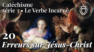 Catéchisme 20 • Erreurs sur JésusChrist [upl. by Isied902]