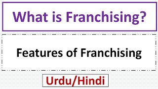 What is Franchising FeaturesCharacteristicsAttributes of Franchising [upl. by Anotyal796]