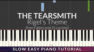 The Tearsmith  Rigels Theme SLOW EASY Piano Tutorial [upl. by Enniroc446]