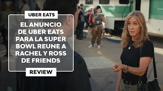 ▷ El ANUNCIO de UBER EATS para la SUPER BOWL 2024 reune a RACHEL y ROSS de FRIENDS [upl. by Tucker92]